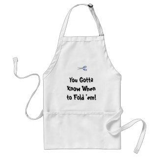 You Gotta Know When to Fo... Standard Apron