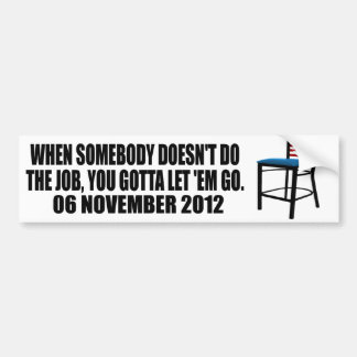 You gotta let 'em go - Chair - Anti Obama Bumper Sticker