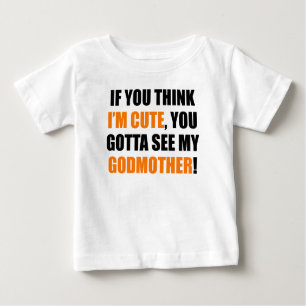 You Gotta See My Godmother Baby T-Shirt