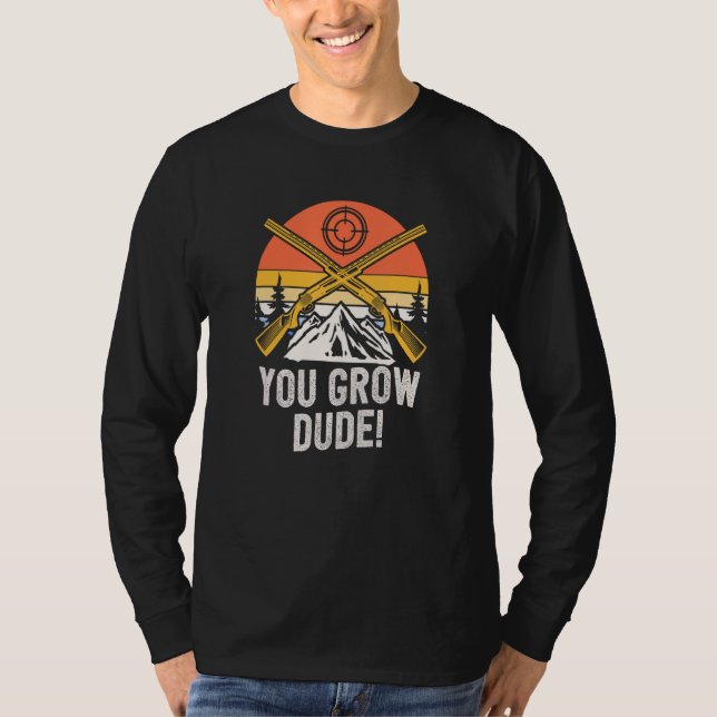 You Grow Dude  Mushroom  Humor Mushroom Grower T-Shirt (Front)