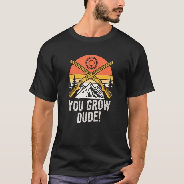 You Grow Dude  Mushroom  Humor Mushroom Grower T-Shirt (Front)
