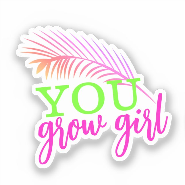 You Grow Girl Hand Drawn Palm Leaf Neon (Front)