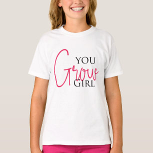 You Grow Girl Plant Quote Design T-Shirt