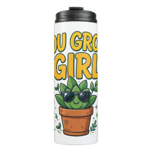 You Grow Girl Sassy Sunglasses Plant Pun Tee Thermal Tumbler