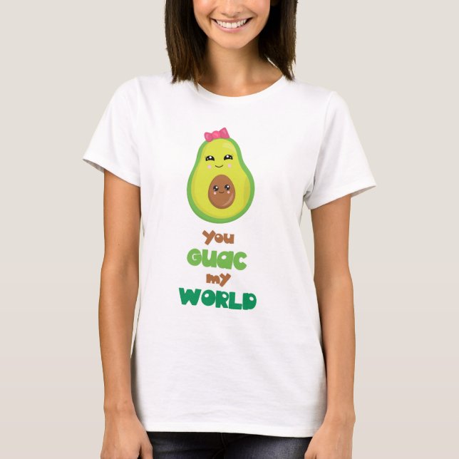 You Guac My World Avocado pun T-Shirt (Front)