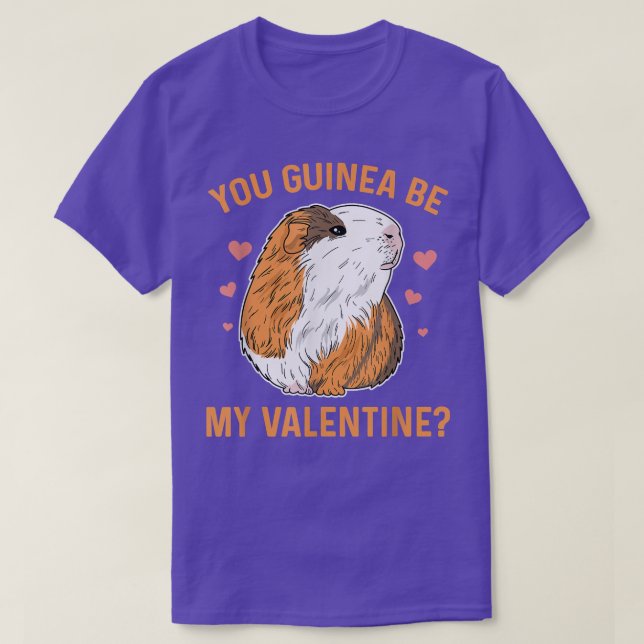 You guinea be my valentine Pun for a Guinea Pig Ow T-Shirt (Design Front)