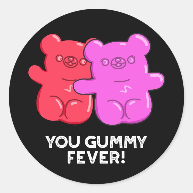 You Gummy Fever Funny Candy Pun Dark BG Classic Round Sticker (Front)