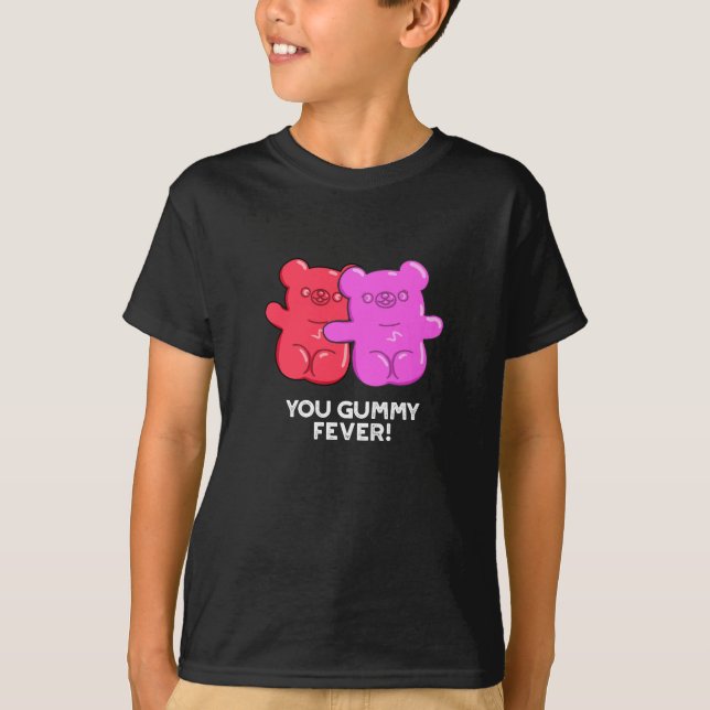 You Gummy Fever Funny Candy Pun Dark BG T-Shirt (Front)