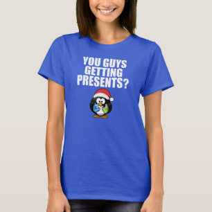 You Guys Getting Presents? Funny T-Shirt