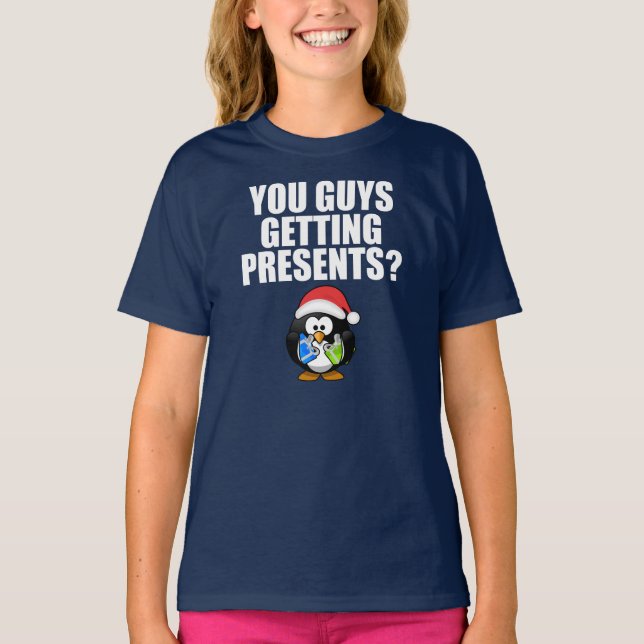 You Guys Getting Presents? Funny T-Shirt (Front)