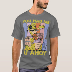 You Had Me At AhoyPirateCute Alligator T-Shirt