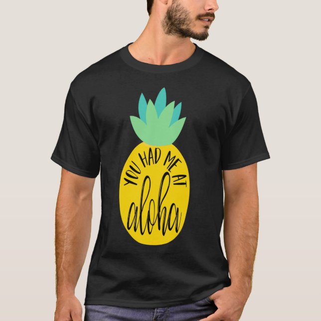 You Had Me At Aloha T-Shirt (Front)