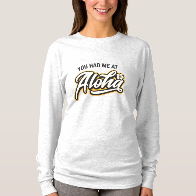 You Had Me At Aloha – Tropical Script Typography D T-Shirt (Front)