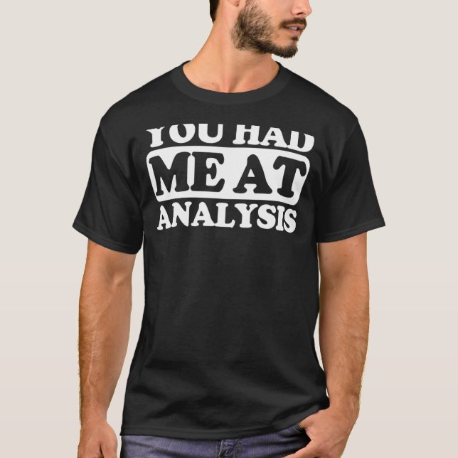 You Had Me At Analysis T-Shirt (Front)