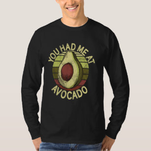 You Had Me at Avocado T-Shirt