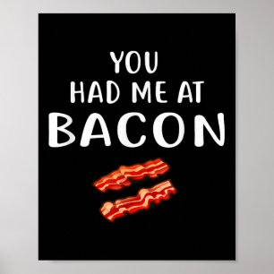 You Had Me At Bacon Shirt Bacon Clothing Funny Bac Poster