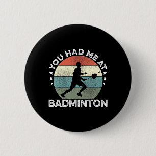 You Had Me At Badminton Shuttle Badminton Player S 6 Cm Round Badge