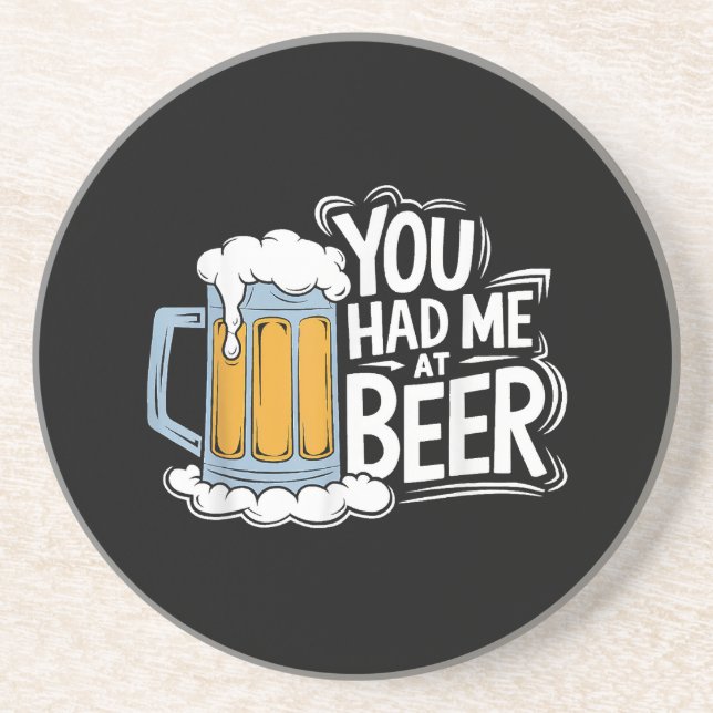 You Had Me At Beer Coaster (Front)