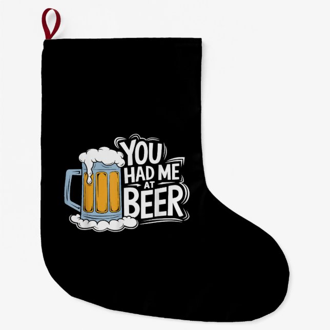 You Had Me At Beer Large Christmas Stocking (Front)
