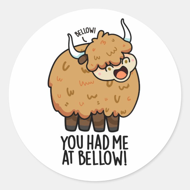 You Had Me At Bellow Funny Yak Pun  Classic Round Sticker (Front)