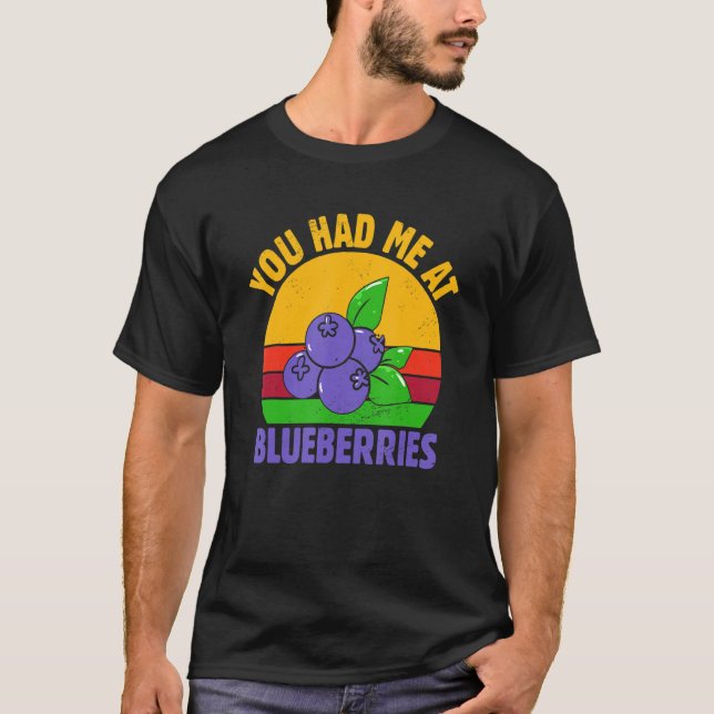 You Had Me At Blueberry Fruit  Blueberry T-Shirt (Front)