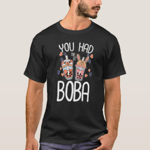 You Had Me At Boba Tea Drinking Tea Cup Of Tea Br T-Shirt