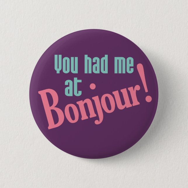 You Had Me at Bonjour! buttons (Front)