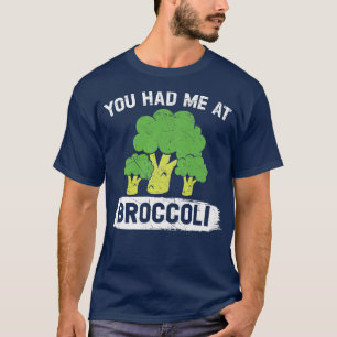 You Had Me At Broccoli Vegan Vegetable Healthy Veg T-Shirt