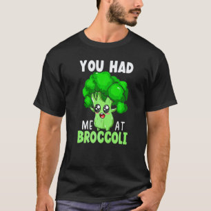 You Had Me At Broccoli Vegetable Vegan Broccoholic T-Shirt