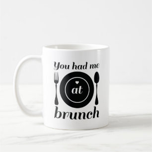 You Had Me At Brunch Coffee Mug