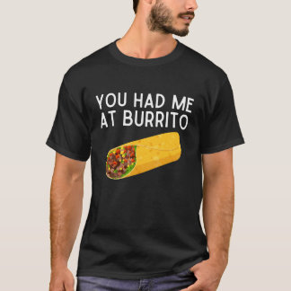 You Had Me At Burrito Shirt Funny Mexican Food