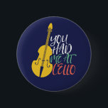 You Had Me At Cello Funny Cellist 6 Cm Round Badge<br><div class="desc">Vintage retro orchestra music fan design for those playing string musical instrument in a music band or symphony. Cool classical music lover merchandise for cellist, musician and artist. Perfect for cello music teacher, orchestra fan and those who love to play cello or just love music. Great souvenir, Christmas gift and...</div>