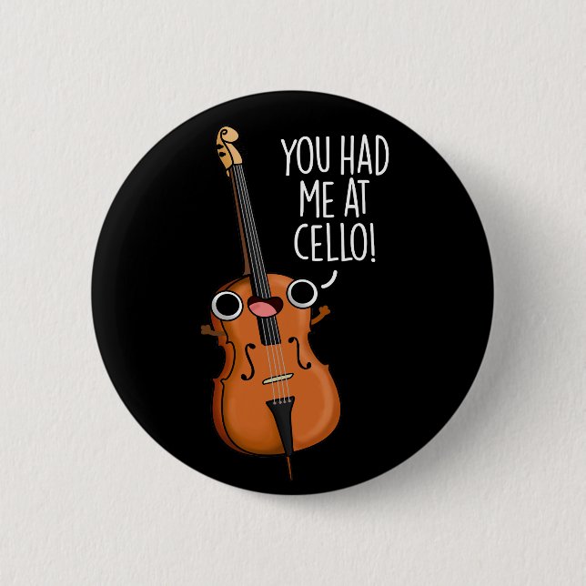 You Had Me At Cello Funny Music Pun Dark BG 6 Cm Round Badge (Front)