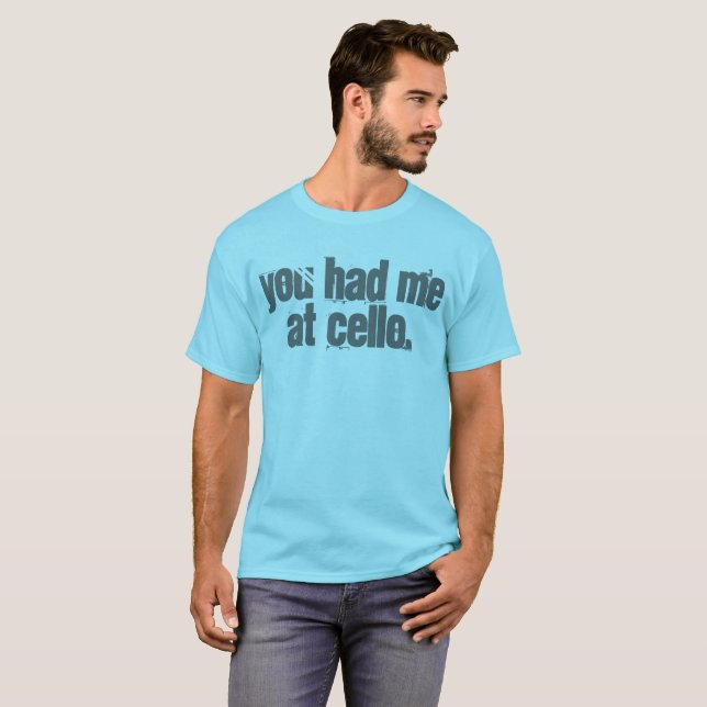 You Had Me At Cello T-Shirt (Front Full)