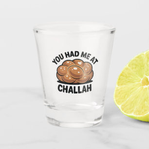 You Had Me at Challah Jewish Jew Hanukkah  Shot Glass