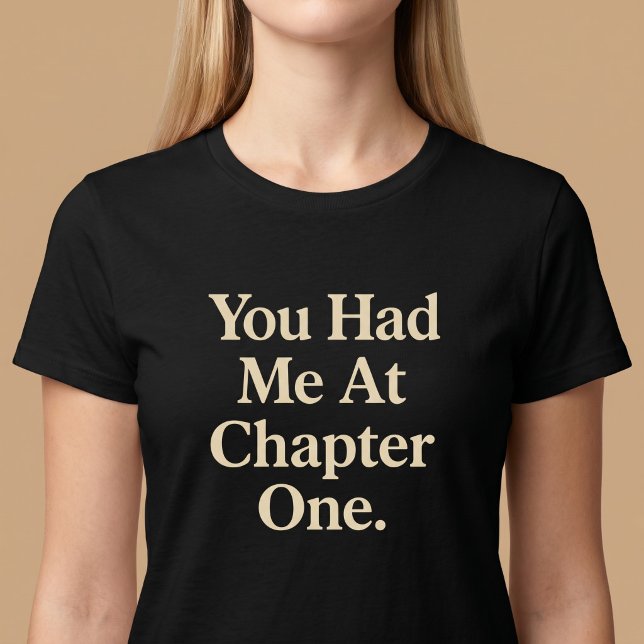 You Had Me At Chapter One. T-Shirt (Creator Uploaded)