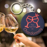 You Had Me at Chardonnay Key Ring<br><div class="desc">Round button keychain features fun text "You Had Me at Chardonnay" and two neon wine glasses on a midnight blue brick background. Keychains make memorable gifts for family and friends or create for yourself. Change to your favourite wine.</div>