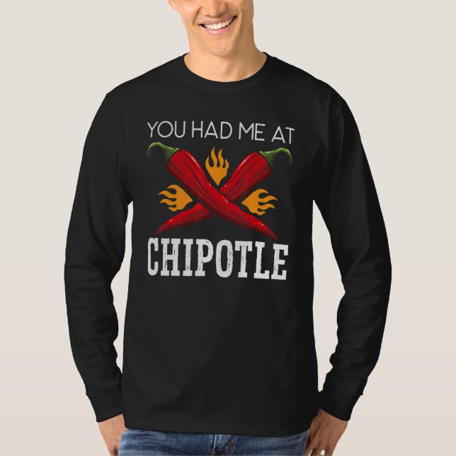 You Had Me At Chipotle Chili Flavor Spicy Food   T-Shirt (Front)