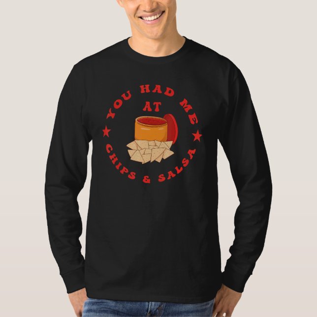 You Had Me At Chips And Salsa T-Shirt (Front)