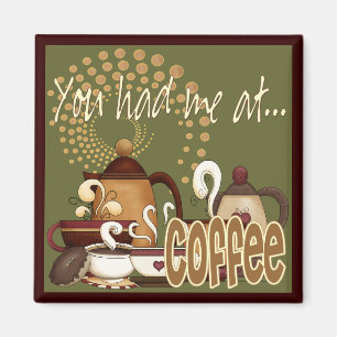You Had Me At Coffee Magnet