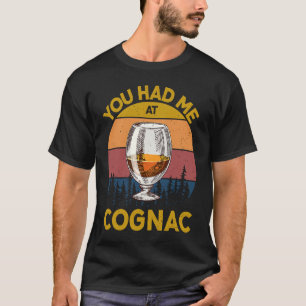 You Had Me At Cognac Cognac Glass Present Men Wome T-Shirt