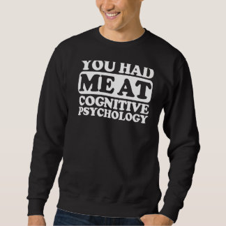 You Had Me At Cognitive Psychology Sweatshirt