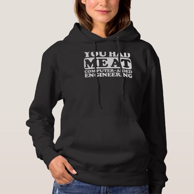 You Had Me At Computer Aided Engineering Hoodie (Front)