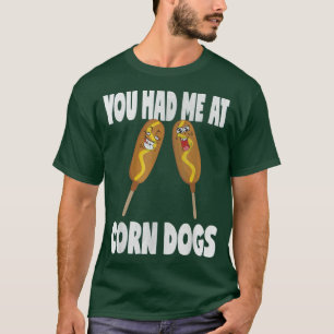 You Had Me At Corn Dogs Funny Vintage Corn Dog Lov T-Shirt