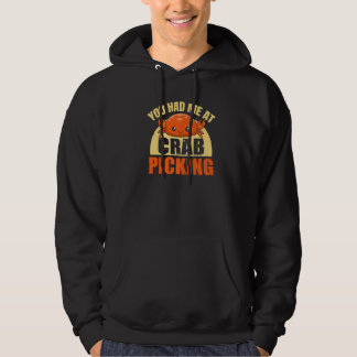 You Had Me At Crab Picking Quote For A Crab Hoodie