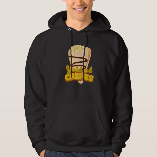 You Had Me At Crepes French Dessert Crepes   Hoodie (Front)