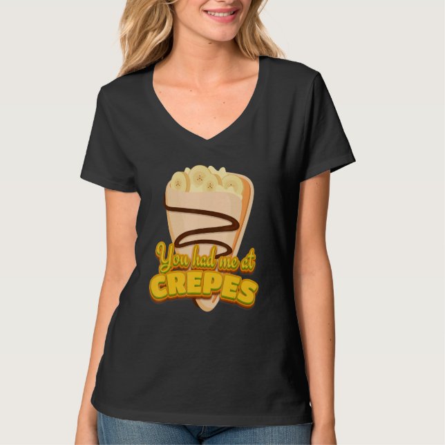 You Had Me At Crepes French Dessert Crepes T-Shirt (Front)
