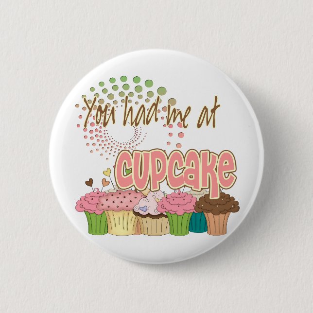 You Had Me At Cupcake 6 Cm Round Badge (Front)