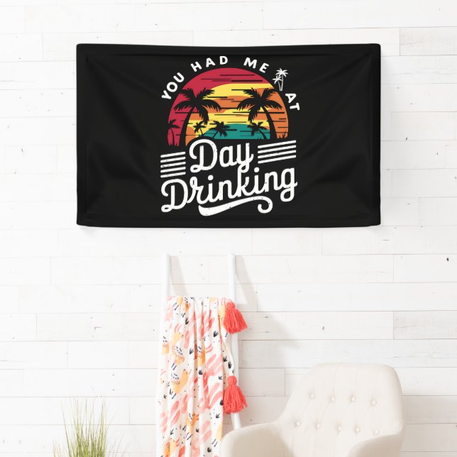 You Had Me At Day Drinking Funny Retro Beach  Banner (Insitu)