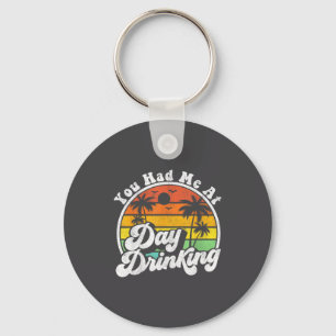 You Had Me At Day Drinking Funny Retro Beach Summe Key Ring